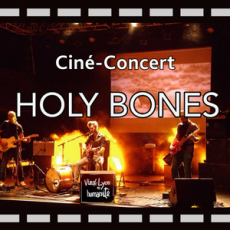 Ciné-concert La Balade Sauvage Holy Bones Vieux Lyon en Humanité